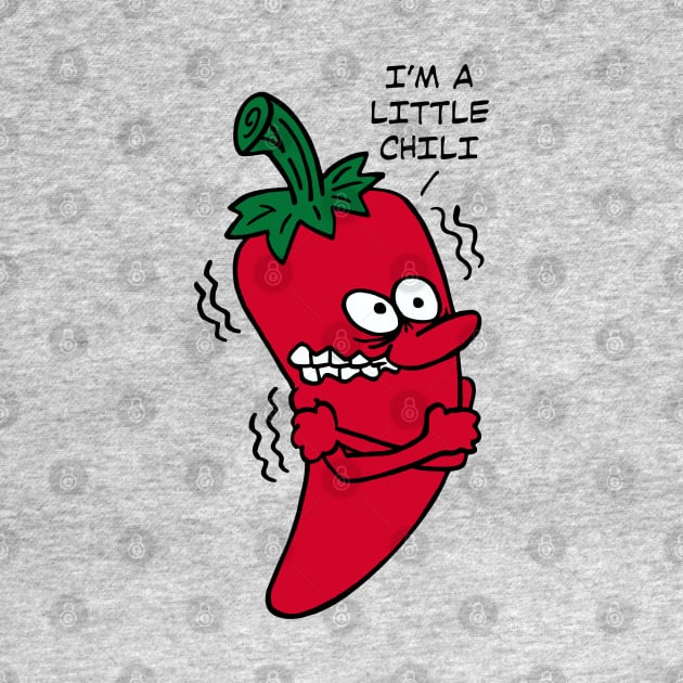 I'm a Little Chili by DavesTees